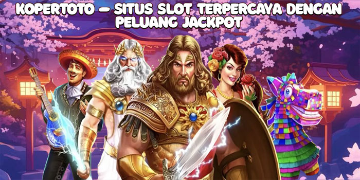 Kopertoto – Situs Slot Terpercaya Dengan Peluang Jackpot 